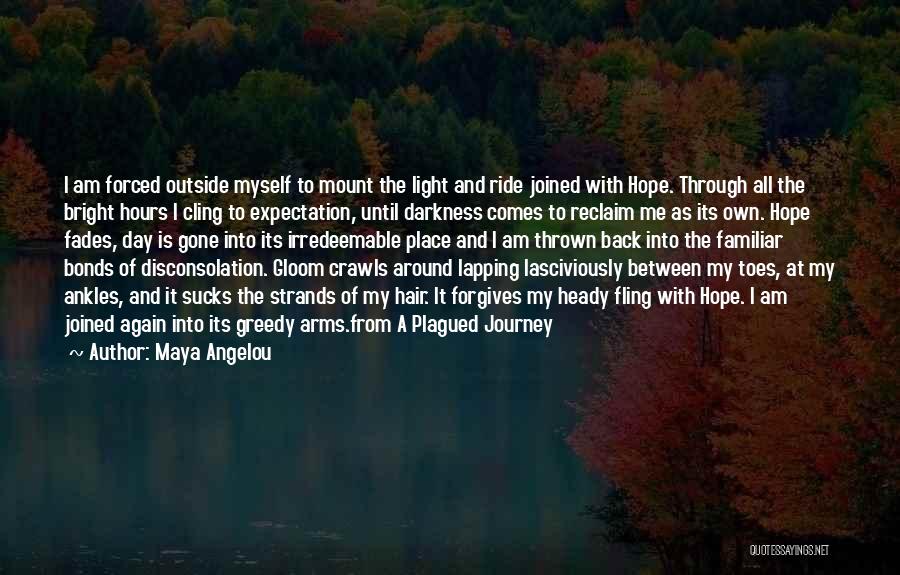 Where There Is Light There Is Hope Quotes By Maya Angelou