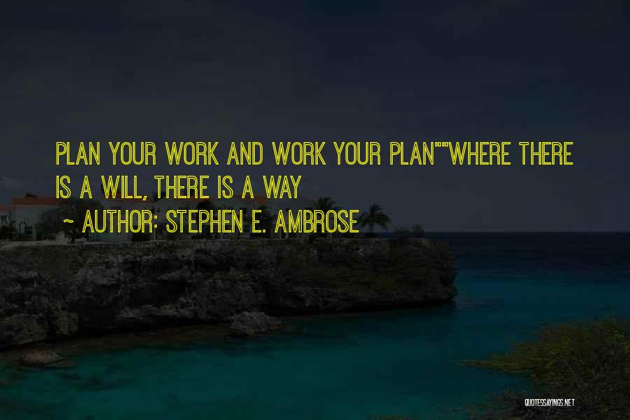 Where There Is Will Quotes By Stephen E. Ambrose