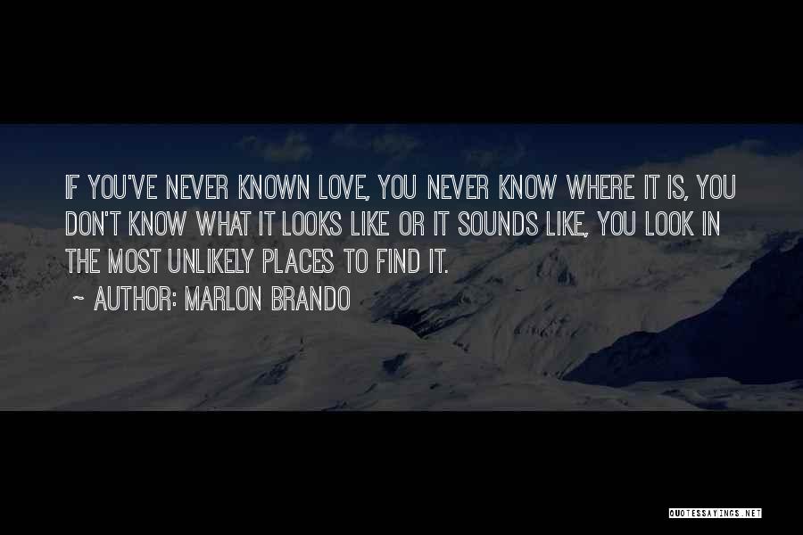 Where To Find Love Quotes By Marlon Brando