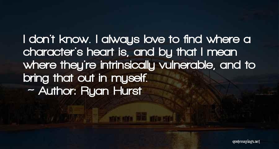 Where To Find Love Quotes By Ryan Hurst