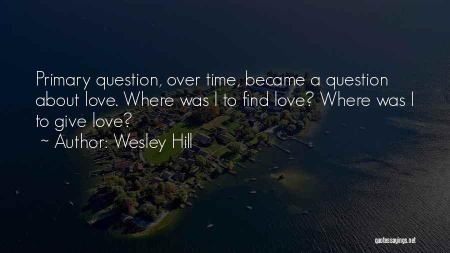 Where To Find Love Quotes By Wesley Hill