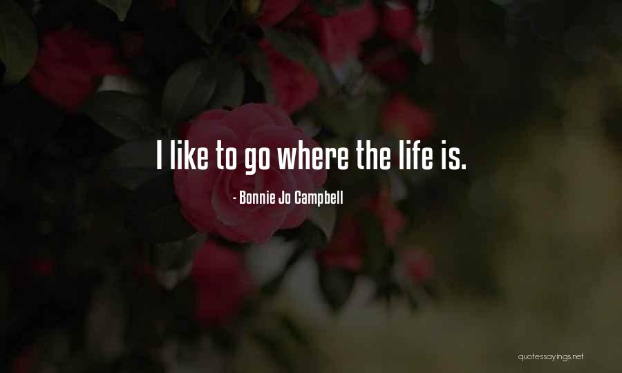 Where To Go Quotes By Bonnie Jo Campbell