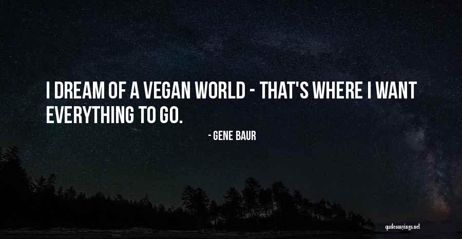 Where To Go Quotes By Gene Baur