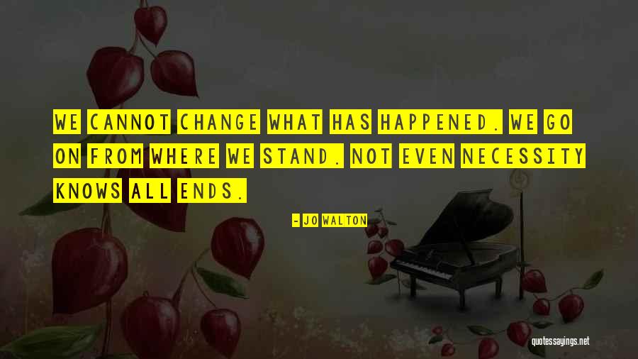 Where We Stand Quotes By Jo Walton Where We Stand Quotes By Jo Walton
