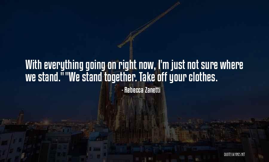 Where We Stand Quotes By Rebecca Zanetti Where We Stand Quotes By Rebecca Zanetti