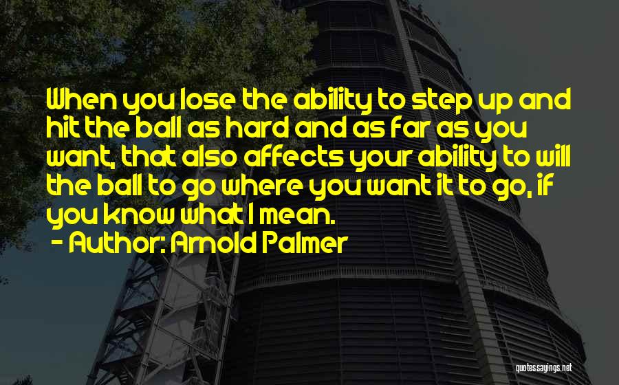 Where Will You Go Quotes By Arnold Palmer