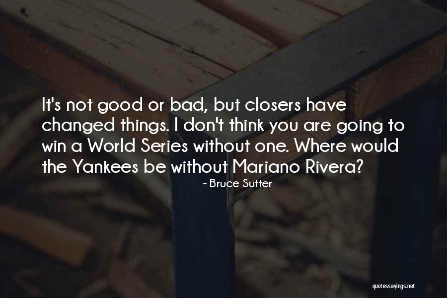 Where Would I Be Without You Quotes By Bruce Sutter Where Would I Be Without You Quotes By Bruce Sutter