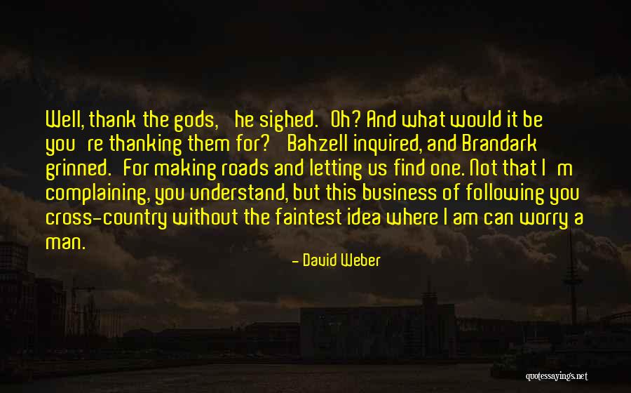 Where Would I Be Without You Quotes By David Weber Where Would I Be Without You Quotes By David Weber