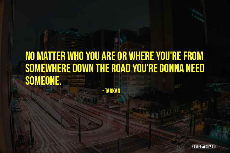 Where You Are From Quotes By Tarkan Where You Are From Quotes By Tarkan