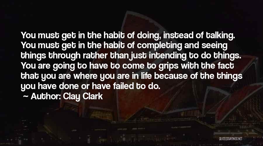 Where You Are Going In Life Quotes By Clay Clark