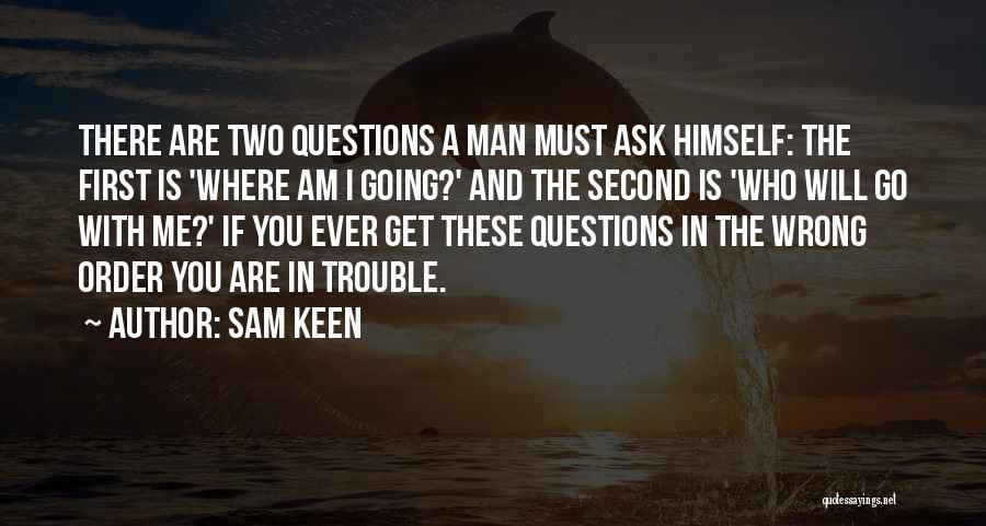 Where You Are Going In Life Quotes By Sam Keen