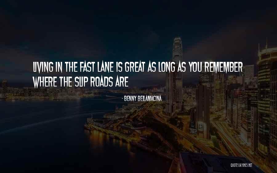 Where You Are In Life Quotes By Benny Bellamacina Where You Are In Life Quotes By Benny Bellamacina