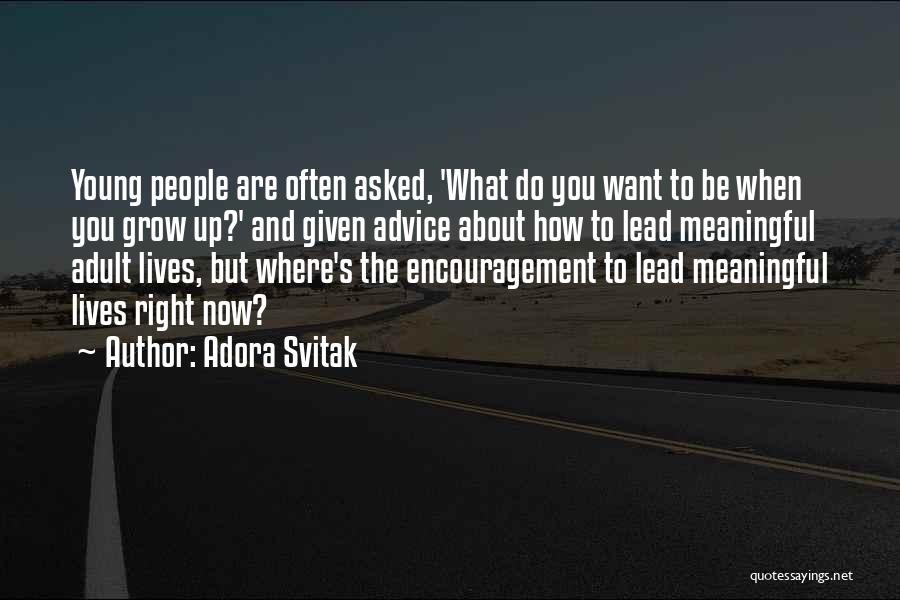 Where You Are Right Now Quotes By Adora Svitak