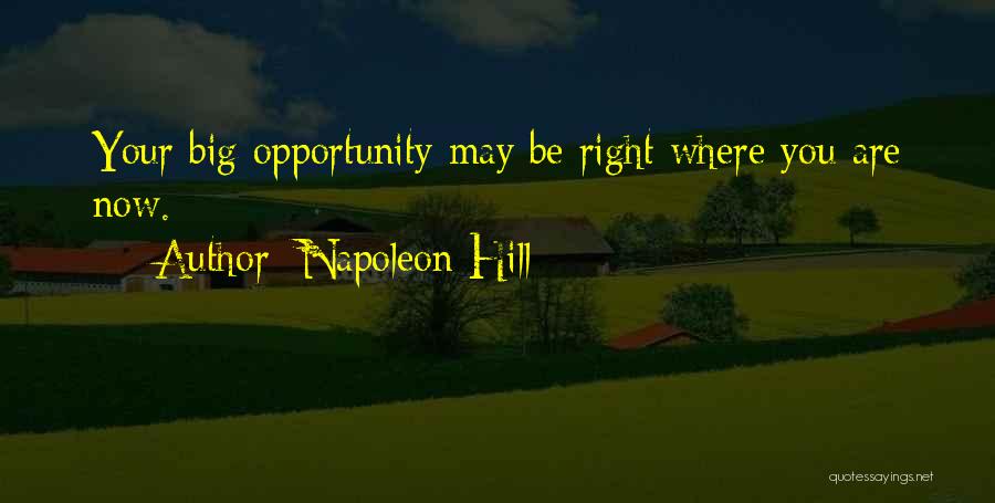 Where You Are Right Now Quotes By Napoleon Hill