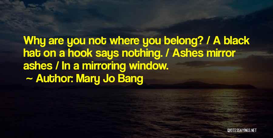 Where You Belong Quotes By Mary Jo Bang