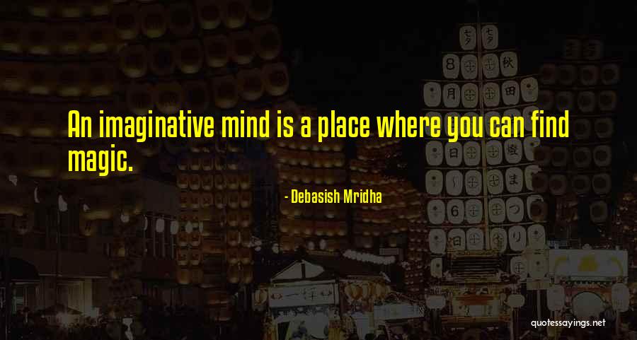 Where You Can Find Magic Quotes By Debasish Mridha Where You Can Find Magic Quotes By Debasish Mridha