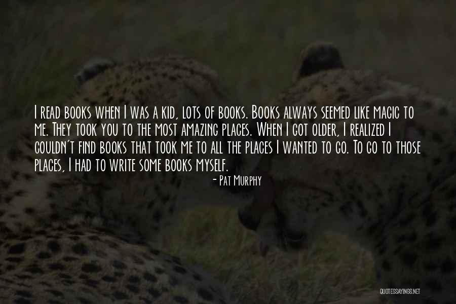 Where You Can Find Magic Quotes By Pat Murphy Where You Can Find Magic Quotes By Pat Murphy