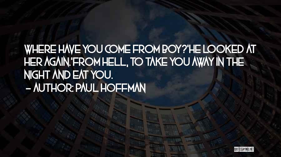 Where You Come From Quotes By Paul Hoffman