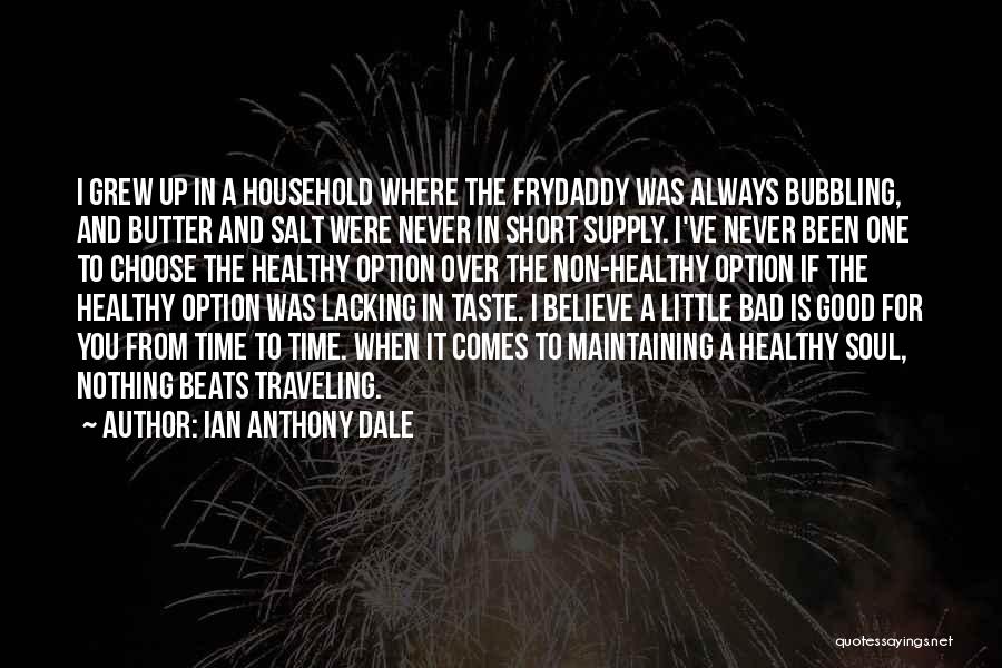 Where You Grew Up Quotes By Ian Anthony Dale