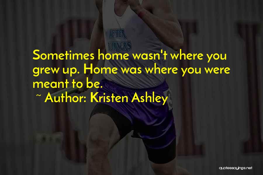 Where You Grew Up Quotes By Kristen Ashley