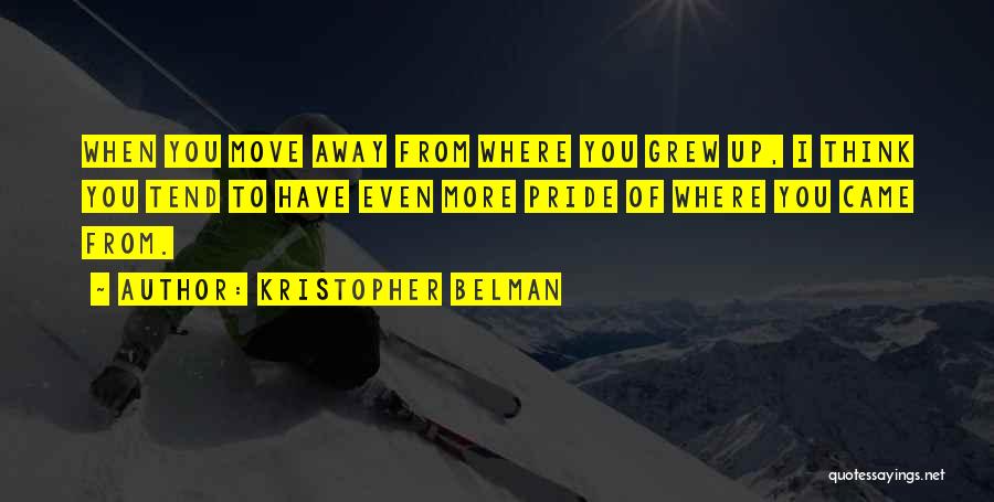 Where You Grew Up Quotes By Kristopher Belman