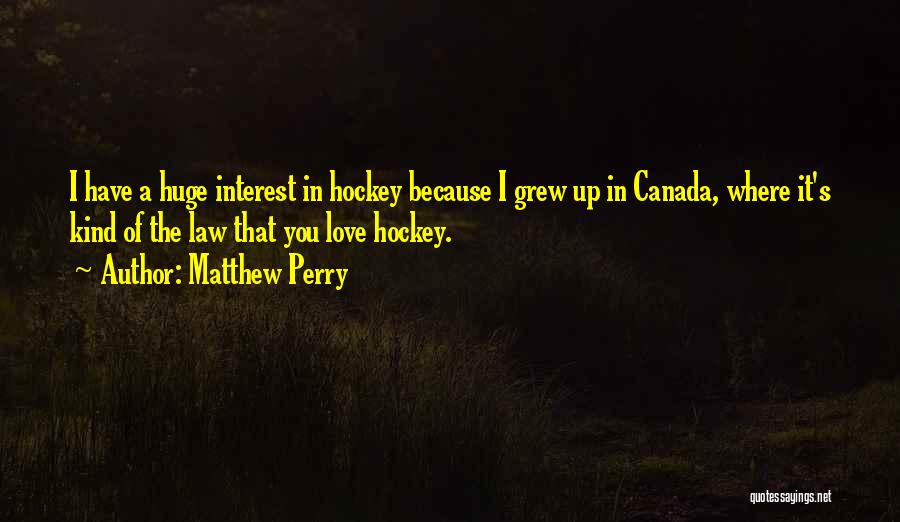 Where You Grew Up Quotes By Matthew Perry