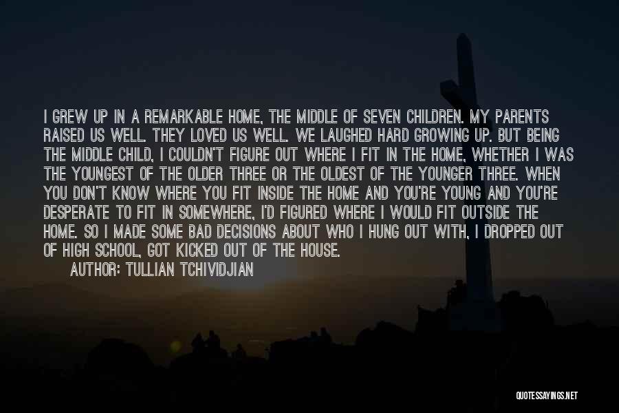 Where You Grew Up Quotes By Tullian Tchividjian