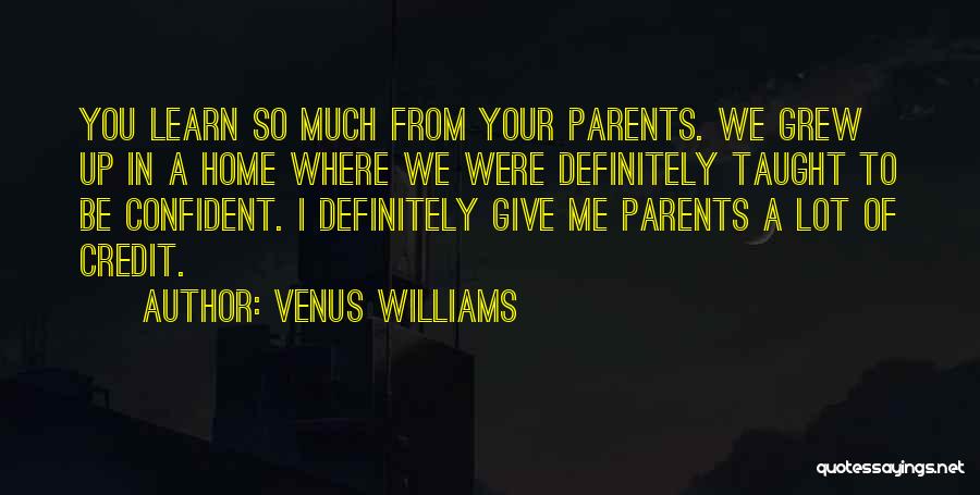 Where You Grew Up Quotes By Venus Williams