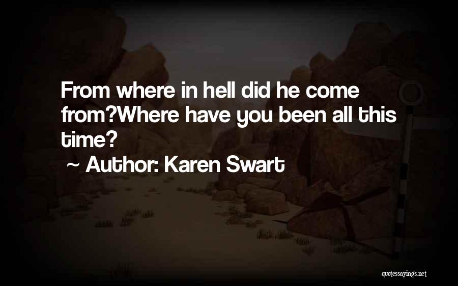 Where You Have Been Quotes By Karen Swart