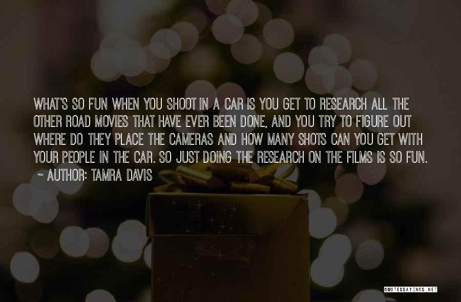 Where You Have Been Quotes By Tamra Davis