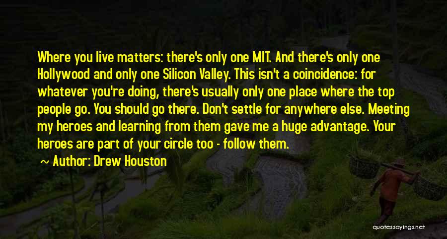 Where You Live Quotes By Drew Houston