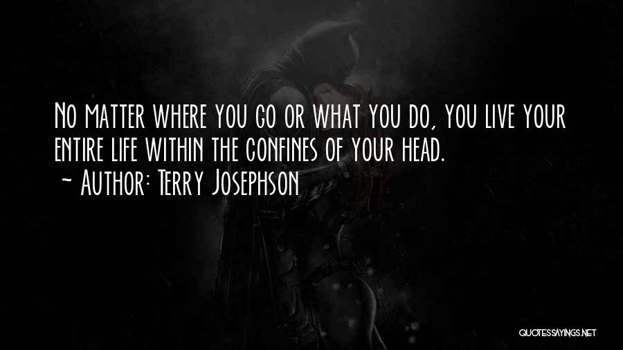 Where You Live Quotes By Terry Josephson