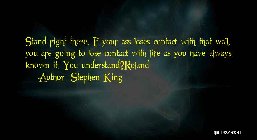 Where You Stand In Someone Life Quotes By Stephen King