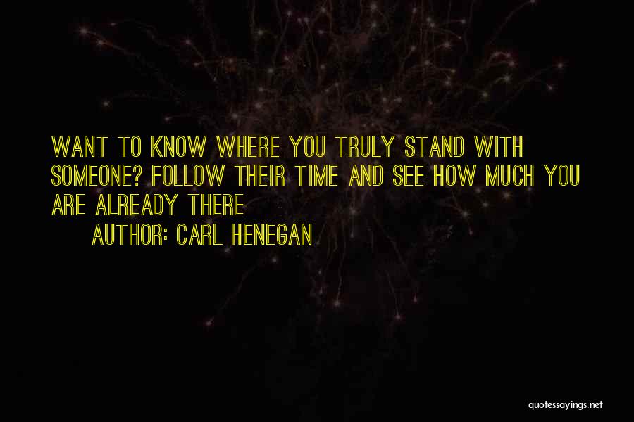 Where You Stand With Someone Quotes By Carl Henegan