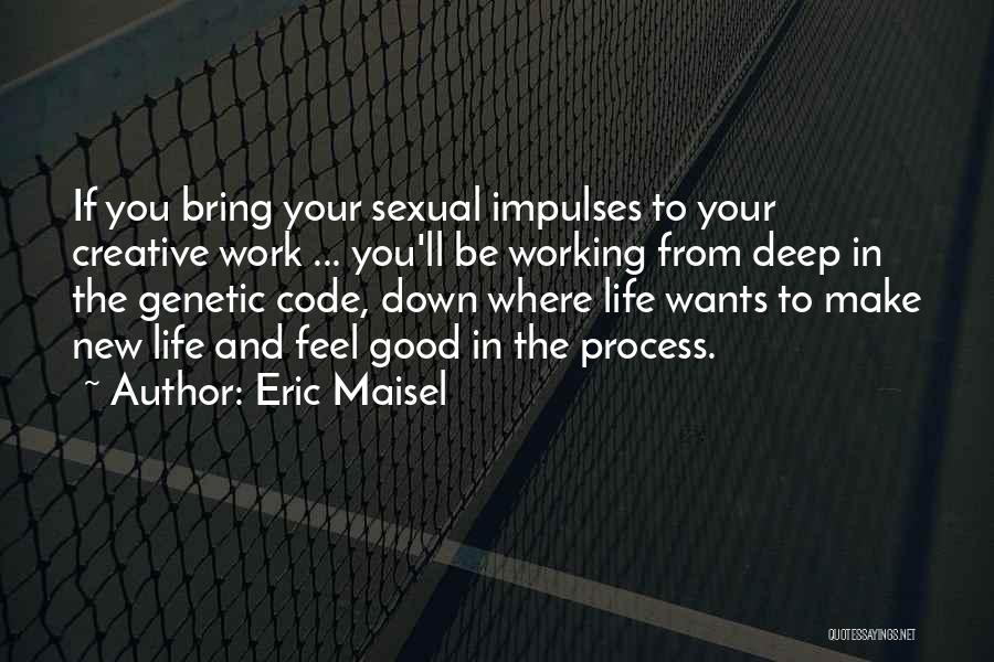 Where You Want To Be In Life Quotes By Eric Maisel