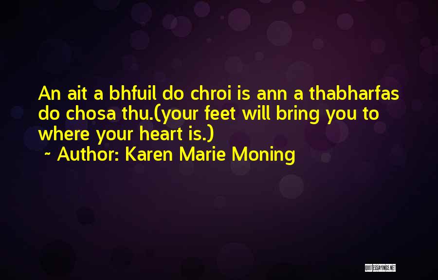 Where Your Heart Is Quotes By Karen Marie Moning