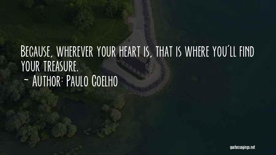 Where Your Heart Is Quotes By Paulo Coelho