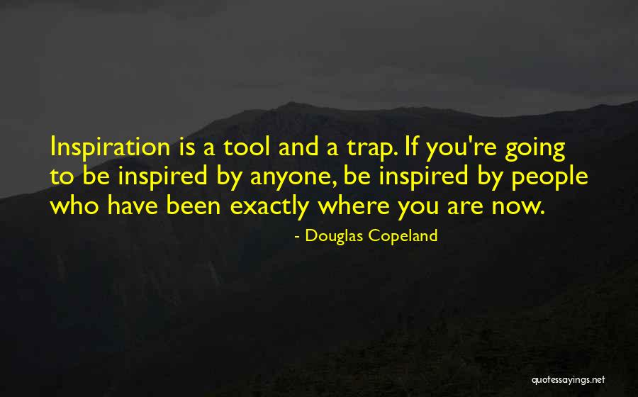 Where You're Going Quotes By Douglas Copeland