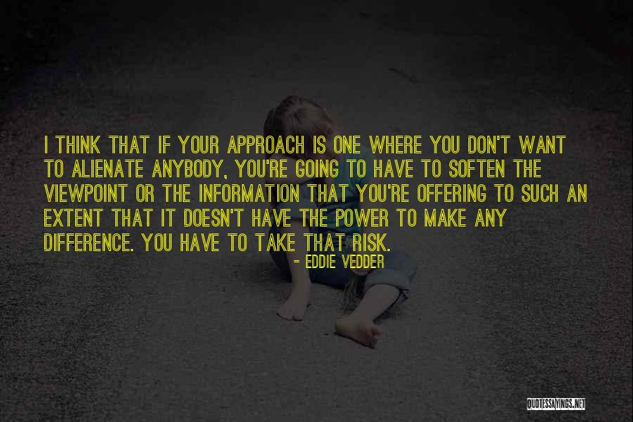 Where You're Going Quotes By Eddie Vedder