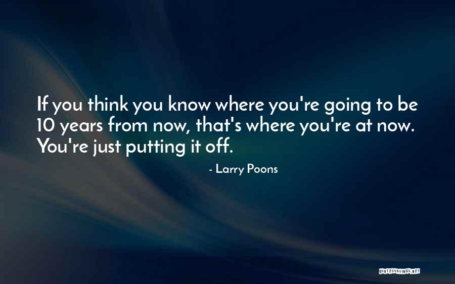 Where You're Going Quotes By Larry Poons