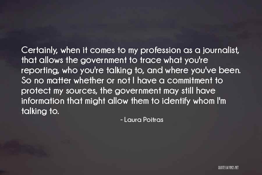 Where You've Been Quotes By Laura Poitras Where You've Been Quotes By Laura Poitras