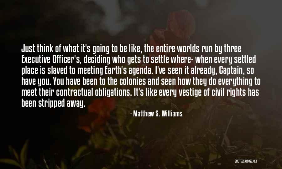 Where You've Been Quotes By Matthew S. Williams Where You've Been Quotes By Matthew S. Williams