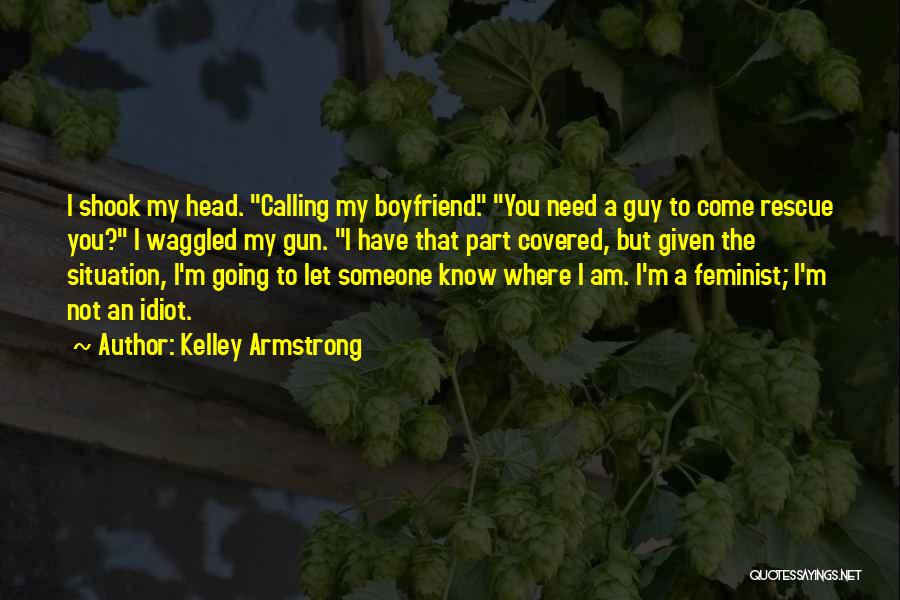 Where's My Boyfriend Quotes By Kelley Armstrong