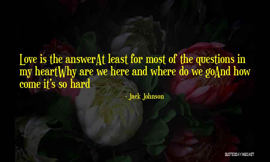 Where's My Love Quotes By Jack Johnson Where's My Love Quotes By Jack Johnson