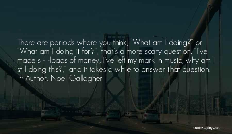 Where's My Money Quotes By Noel Gallagher