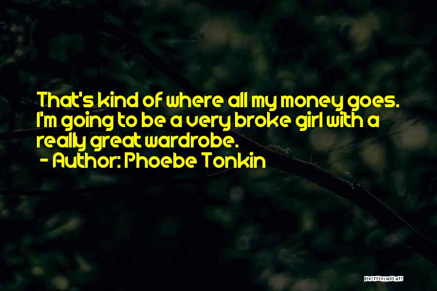 Where's My Money Quotes By Phoebe Tonkin