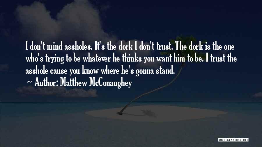 Where's The Trust Quotes By Matthew McConaughey