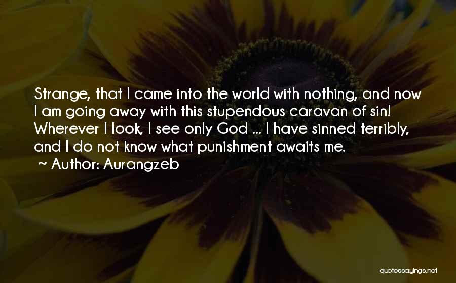 Wherever I Am Quotes By Aurangzeb