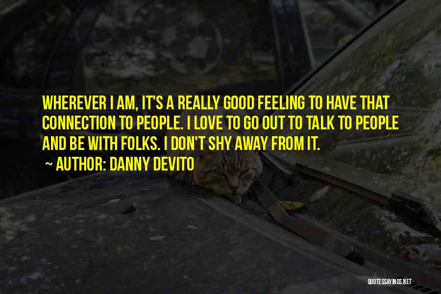 Wherever I Am Quotes By Danny DeVito