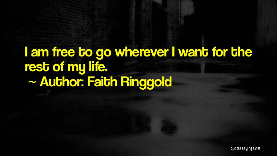 Wherever I Am Quotes By Faith Ringgold